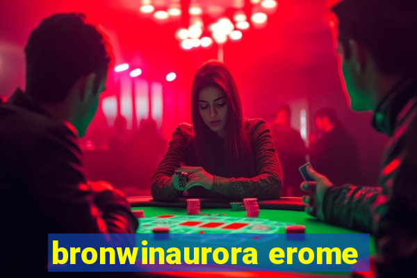 bronwinaurora erome